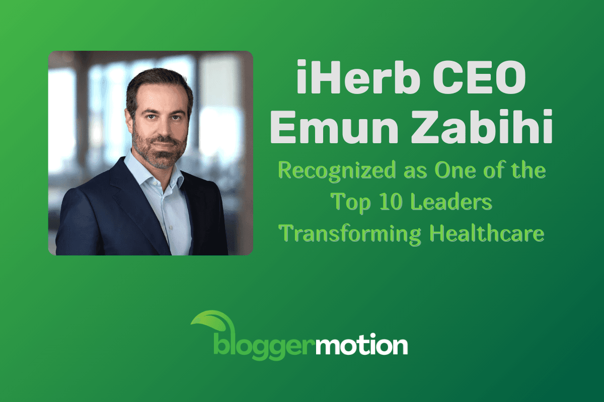 iHerb CEO Emun Zabihi Recognized as One of the Top 10 Leaders Transforming Healthcare